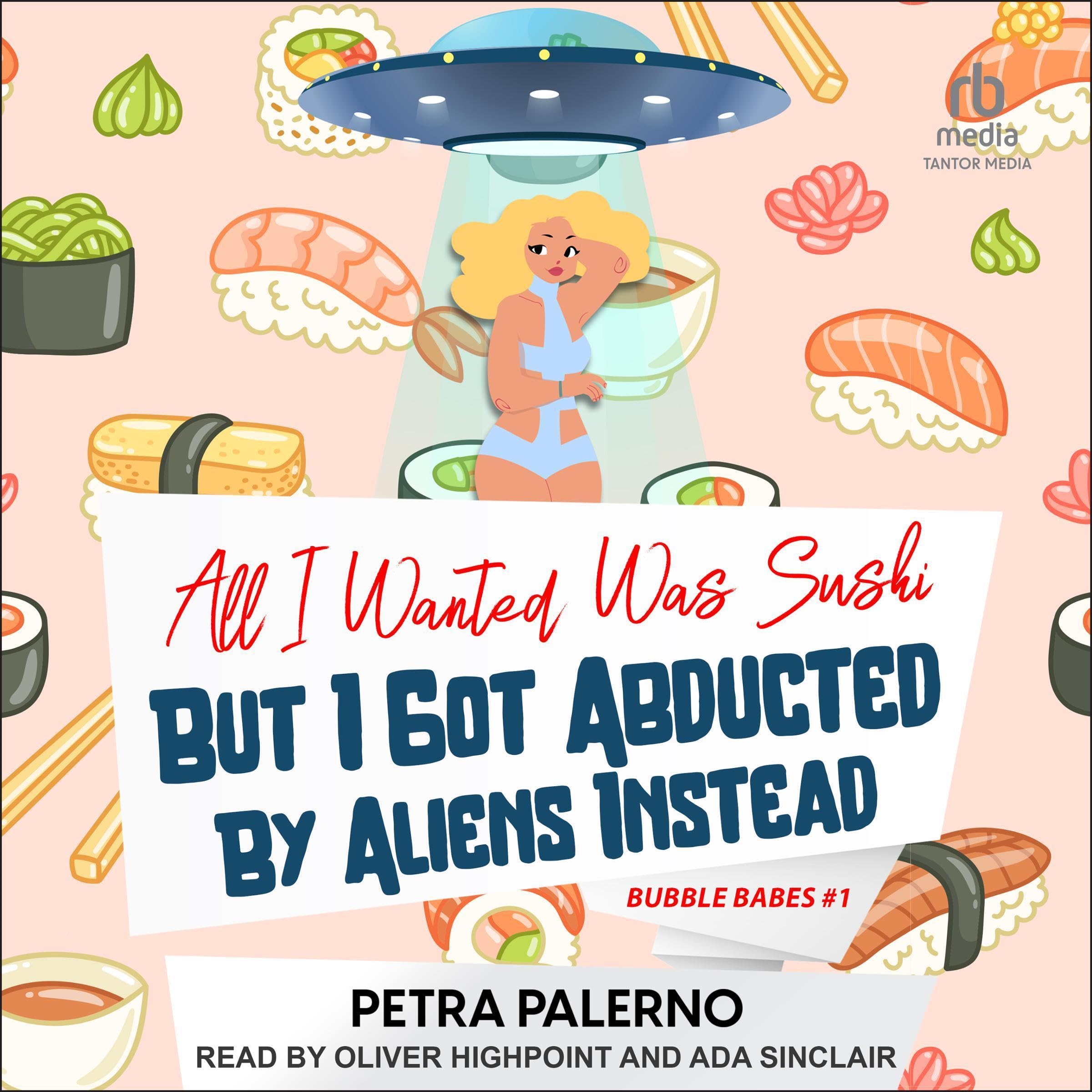 Cover art for All I Wanted Was Sushi But I Got Abducted By Aliens Instead