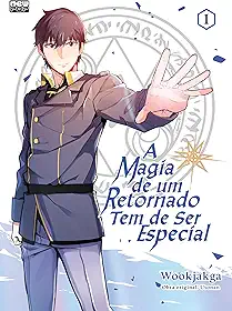 A Magia de um Retornado Tem de Ser Especial: Volume 1