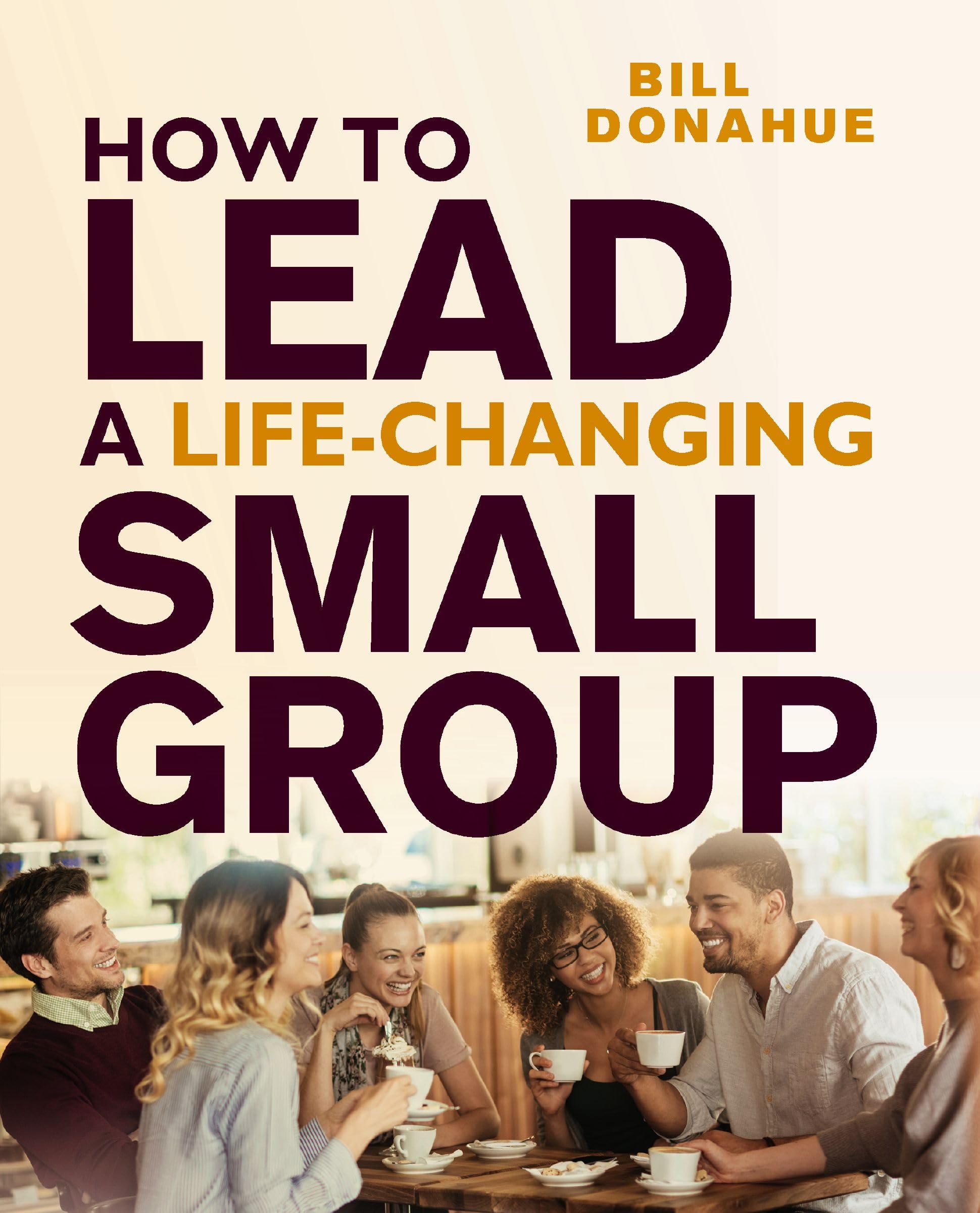 How to Lead a Life-Changing Small Group | Softcover