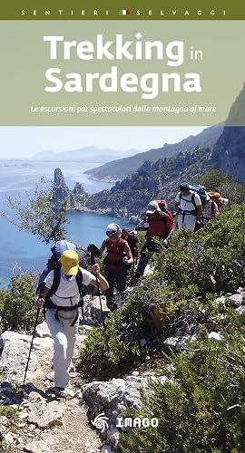 Trekking in Sardegna. Le escursioni più spettacolari dalla montagna al mare