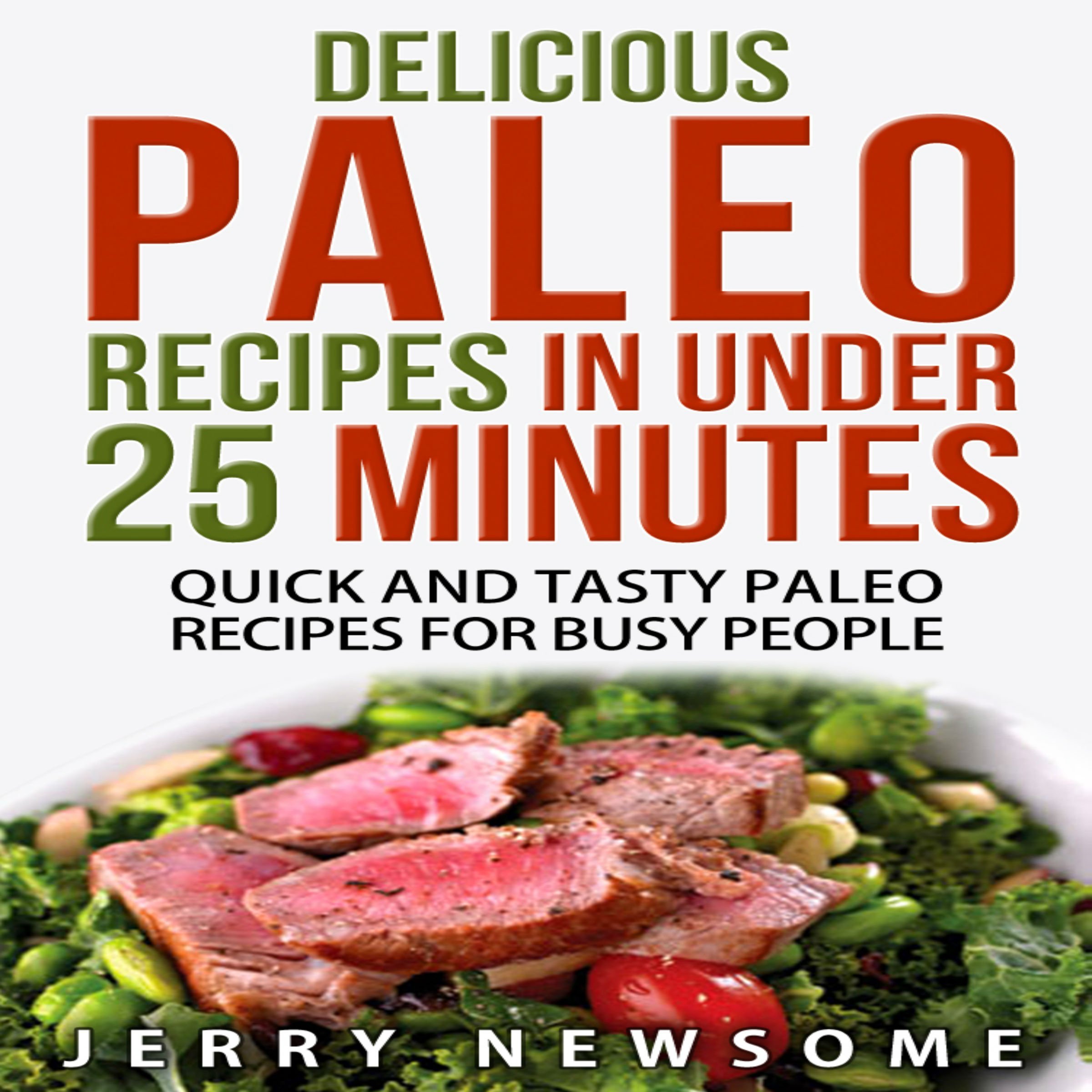 Delicious Paleo Recipes in Under 25 Minutes