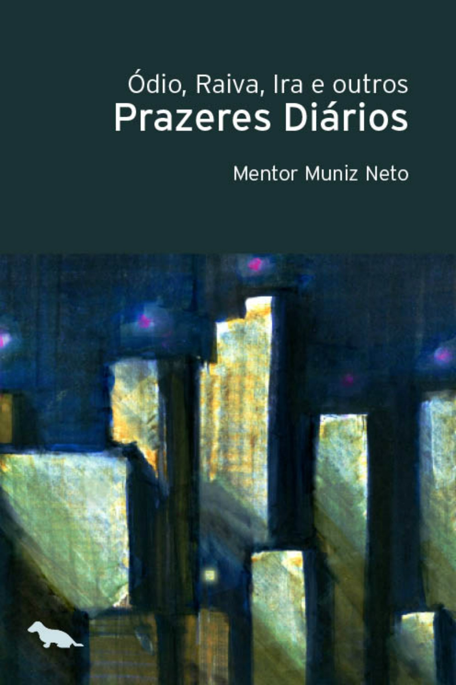 Ódio, raiva, ira e outros prazeres diários (Portuguese Edition)
