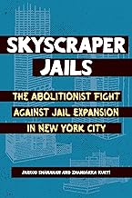 Skyscraper Jails: The Abolitionist Fight Against Jail Expansion in New York City