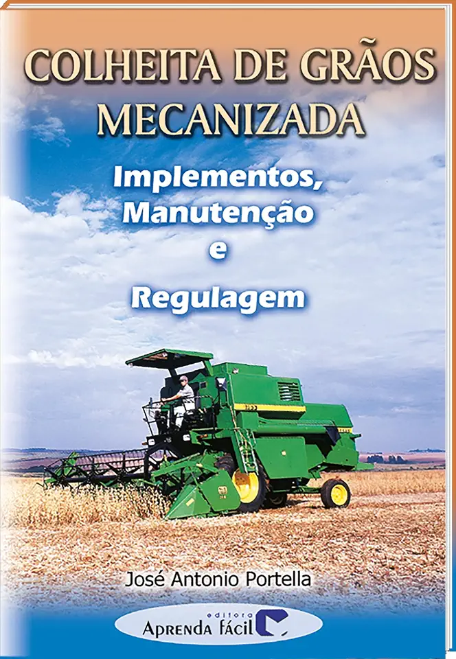Colheita de Grãos Mecanizada. Implementos, Manutenção e Regulagem
