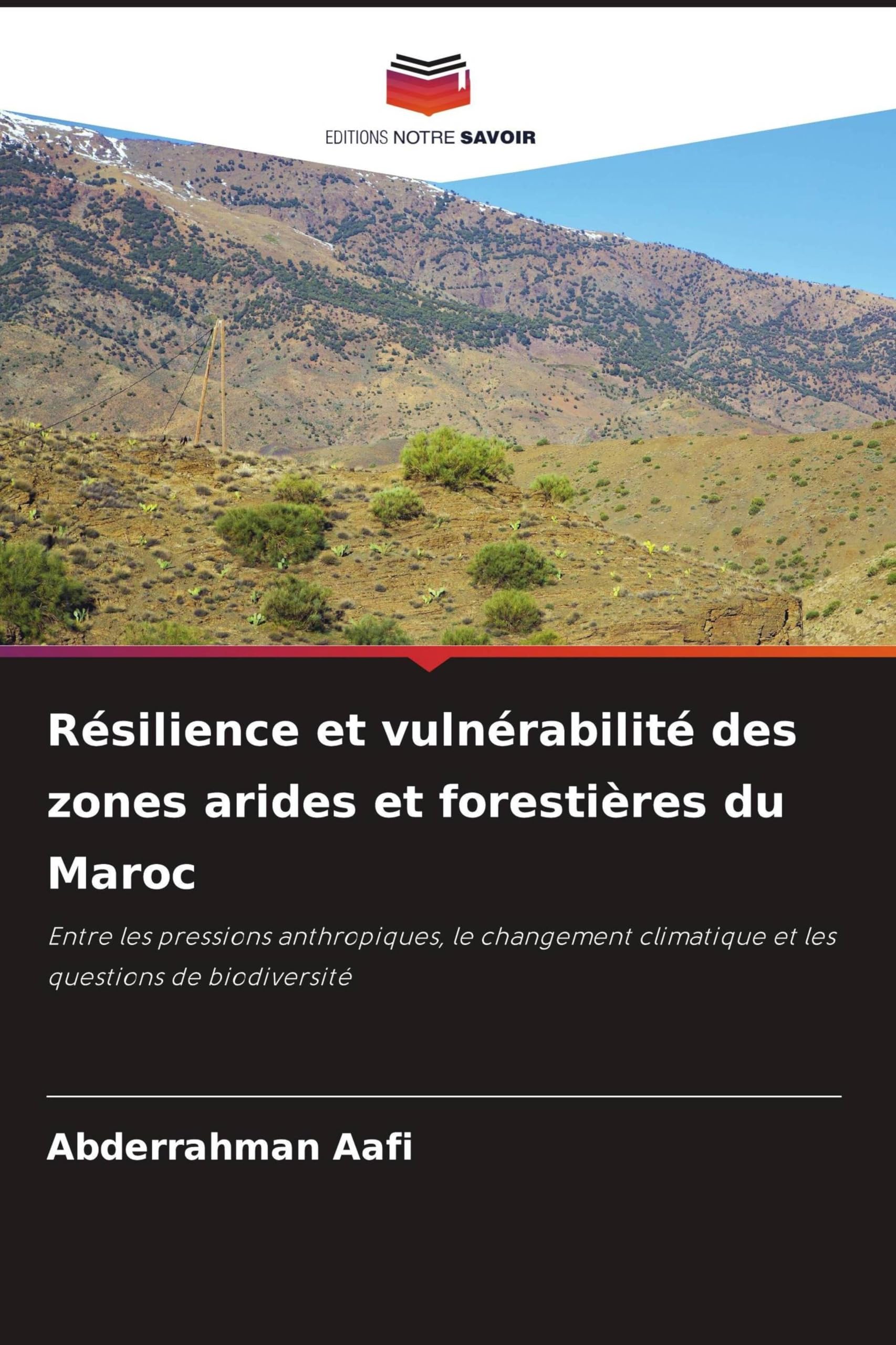 Résilience et vulnérabilité des zones arides et forestières du Maroc: Entre les pressions anthropiques, le changement climatique et les questions de biodiversité