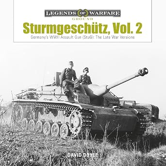 Sturmgeschutz Germanys WWII Assault Gun StuG, Vol.2 The Late War Versions Legends of Warfare Ground, 5