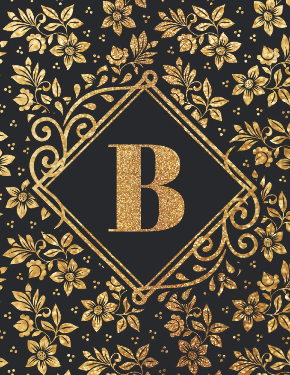 B Letter Monogram Initial Floral B Letter Notebook Diary For Men Women Kids: B Journal: Letter "B" Monogram Initial Floral Paperback Journal - (8.5x11)