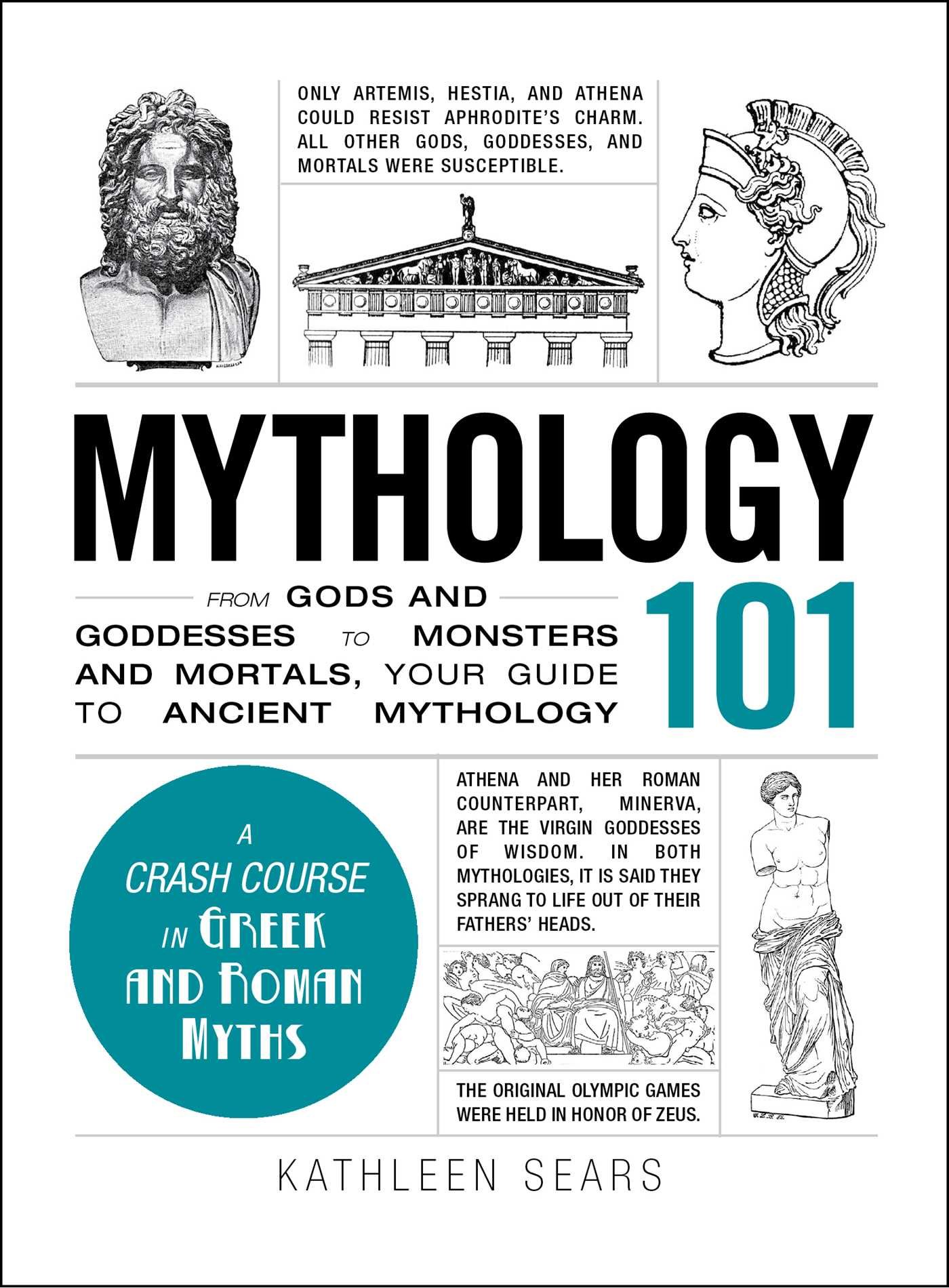 Mythology 101: From Gods and Goddesses to Monsters and Mortals, Your Guide to Ancient Mythology (Adams 101 Series)