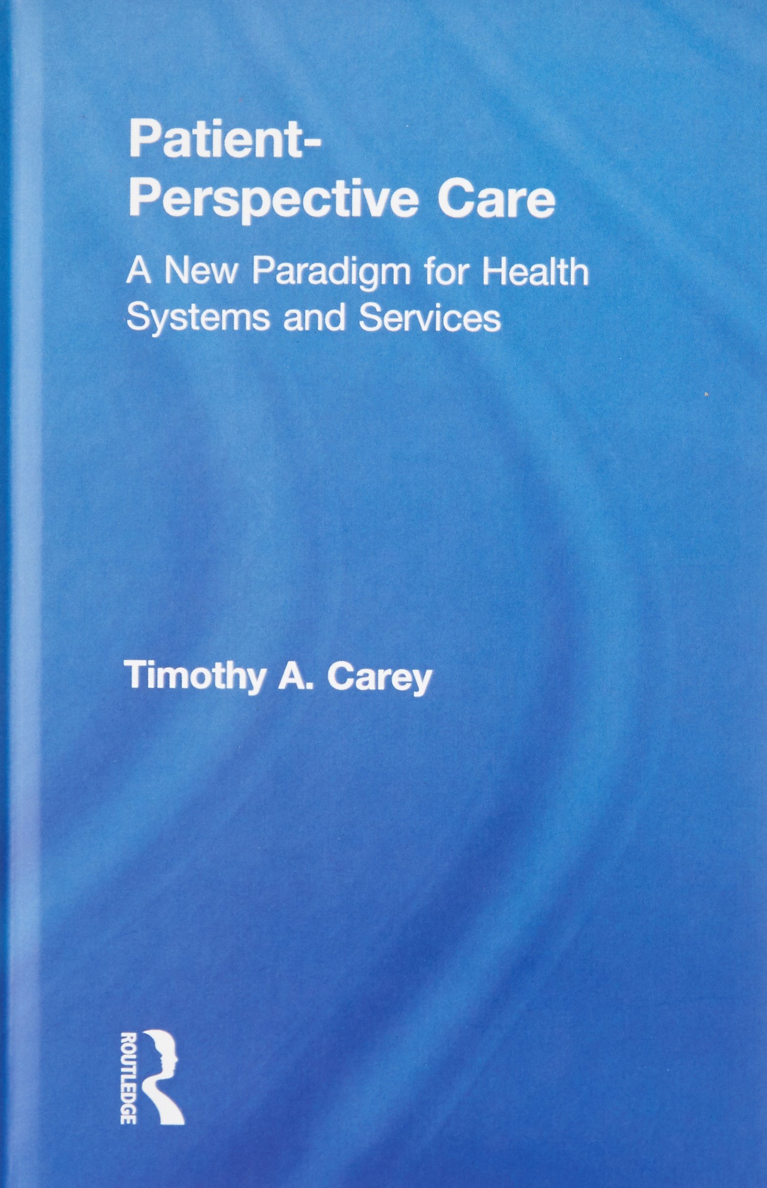 Patient-Perspective Care: A New Paradigm for Health Systems and Services