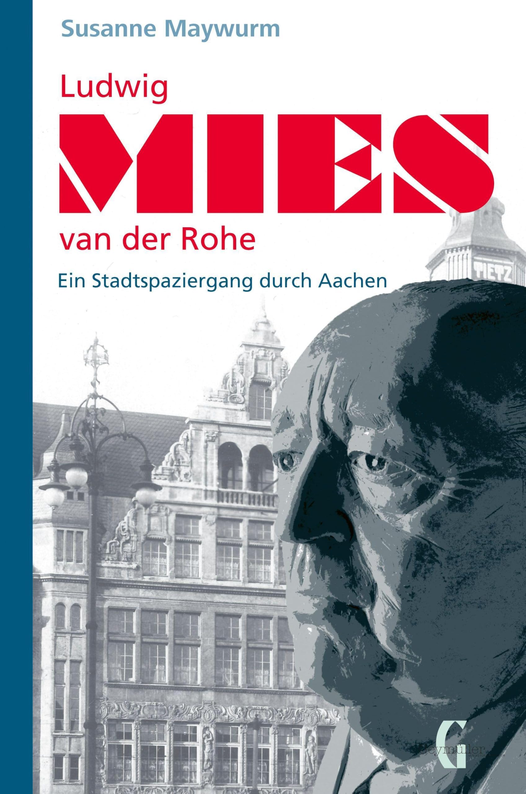 Ludwig Mies van der Rohe: Ein Stadtspaziergang durch Aachen