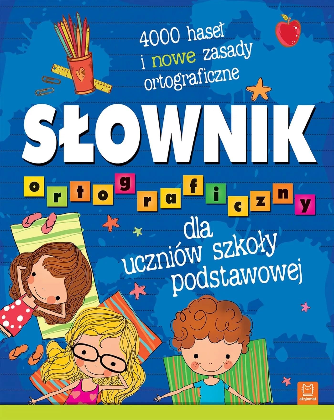 Słownik ortograficzny dla uczniów szkoły podstawowej: 4000 haseł i nowe zasady ortograficzne
