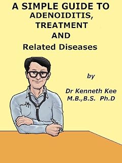 A Simple Guide to Adenoiditis, Treatment and Related Diseases (A Simple Guide to Medical Conditions)