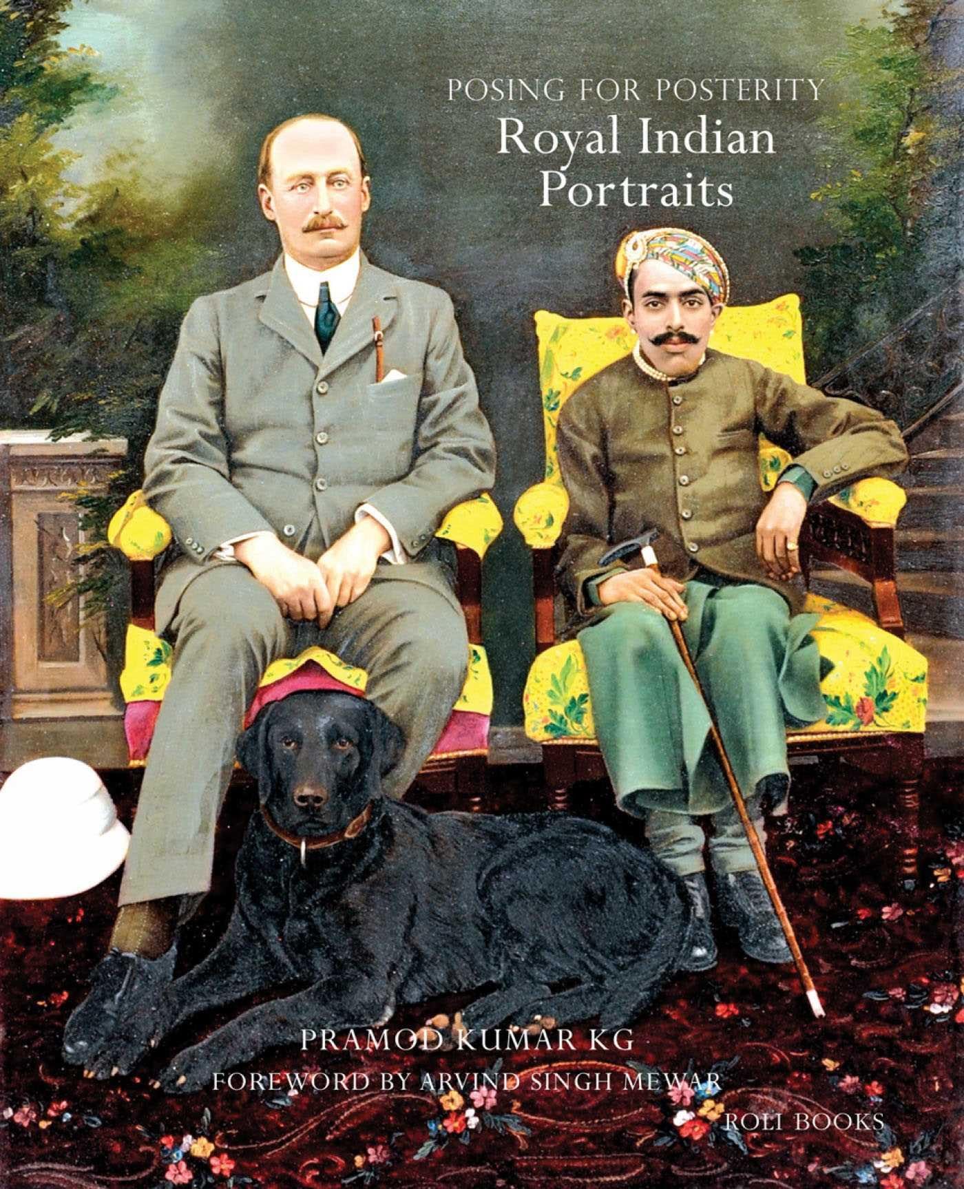 Posing for Posterity: Royal Indian Portraits Hardcover – February 16, 2014