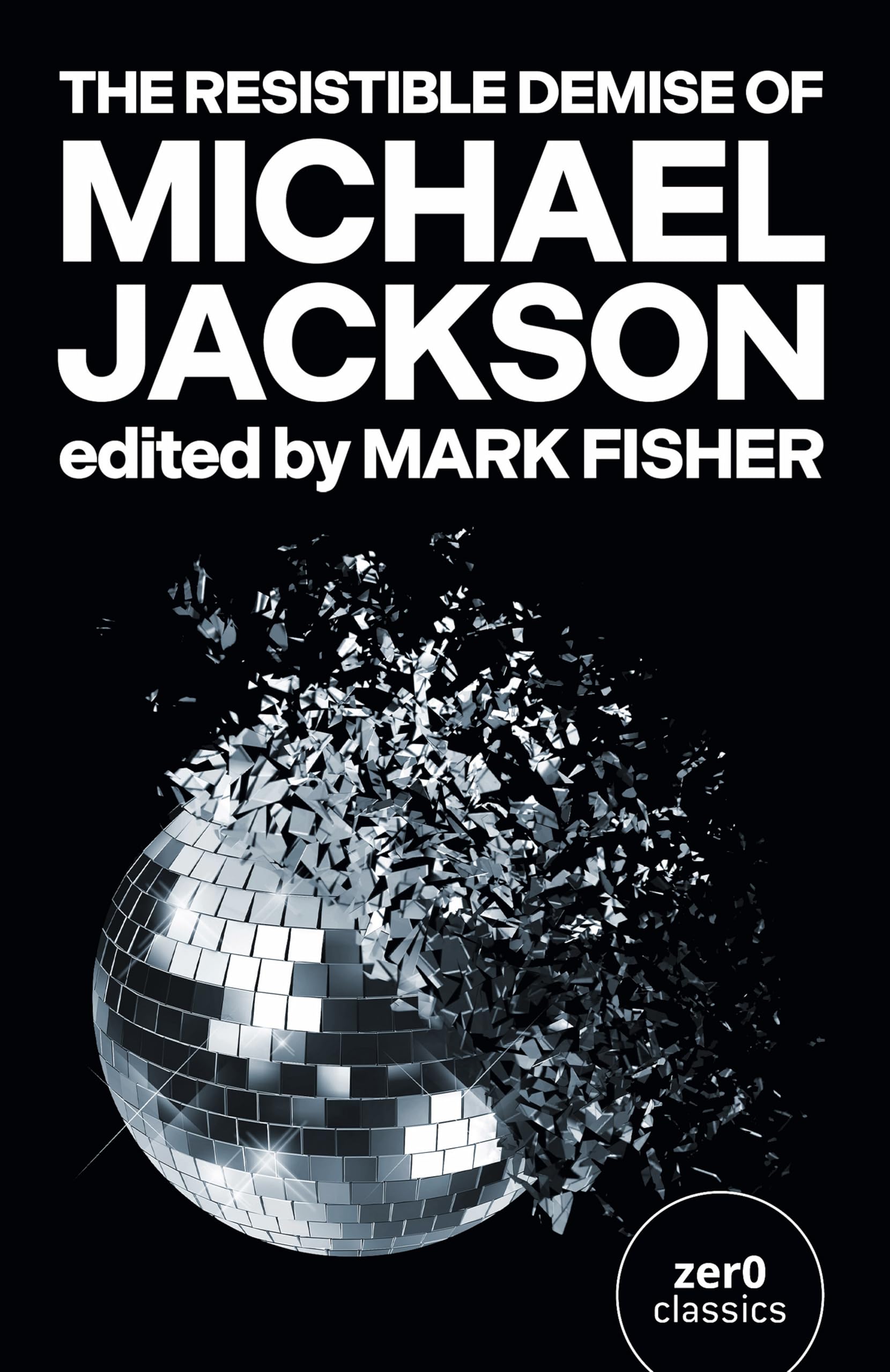 Resistible Demise of Michael Jackson, The by Mark Fisher PAPERBACK 9781846943485