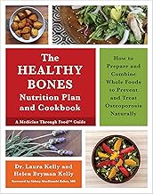 The Healthy Bones Nutrition Plan and Cookbook: How to Prepare and Combin...