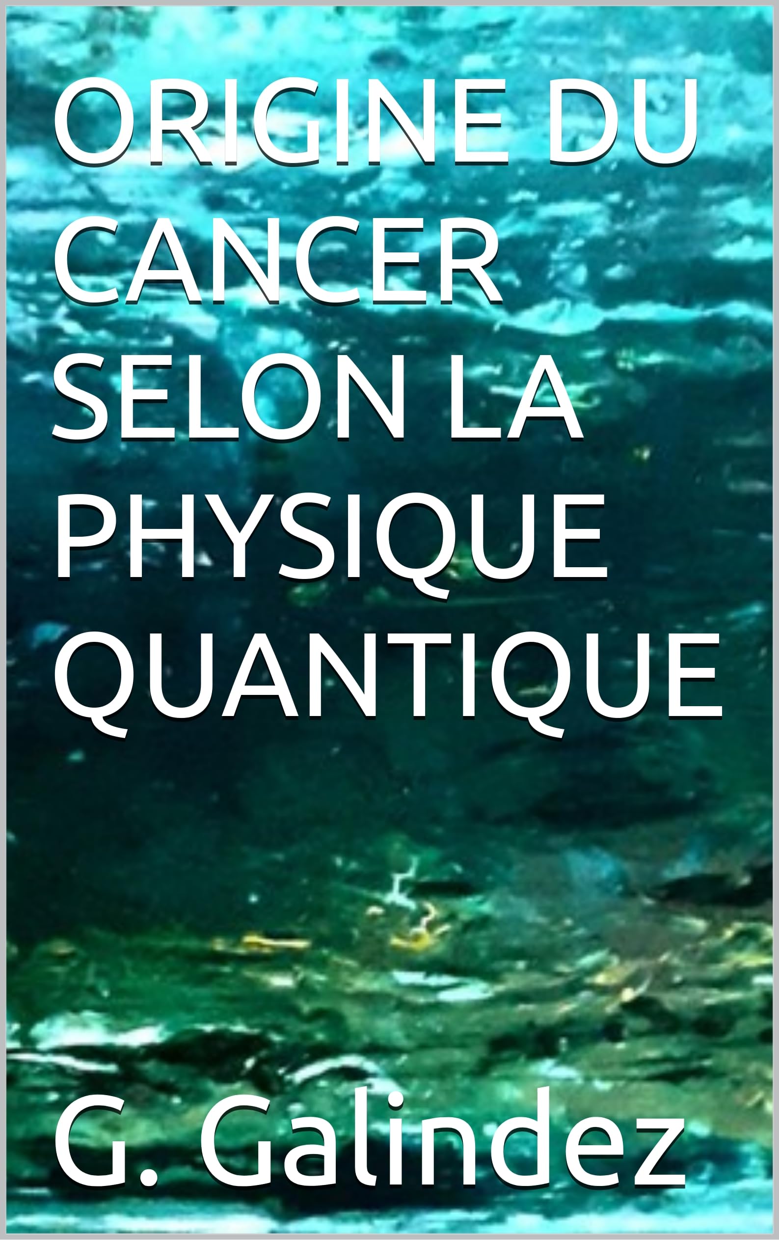 ORIGINE DU CANCER SELON LA PHYSIQUE QUANTIQUE