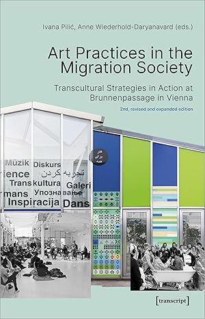 Art Practices in the Migration Society: Transcultural Strategies in Action at Brunnenpassage in Vienna (Image)-Wow! eBook