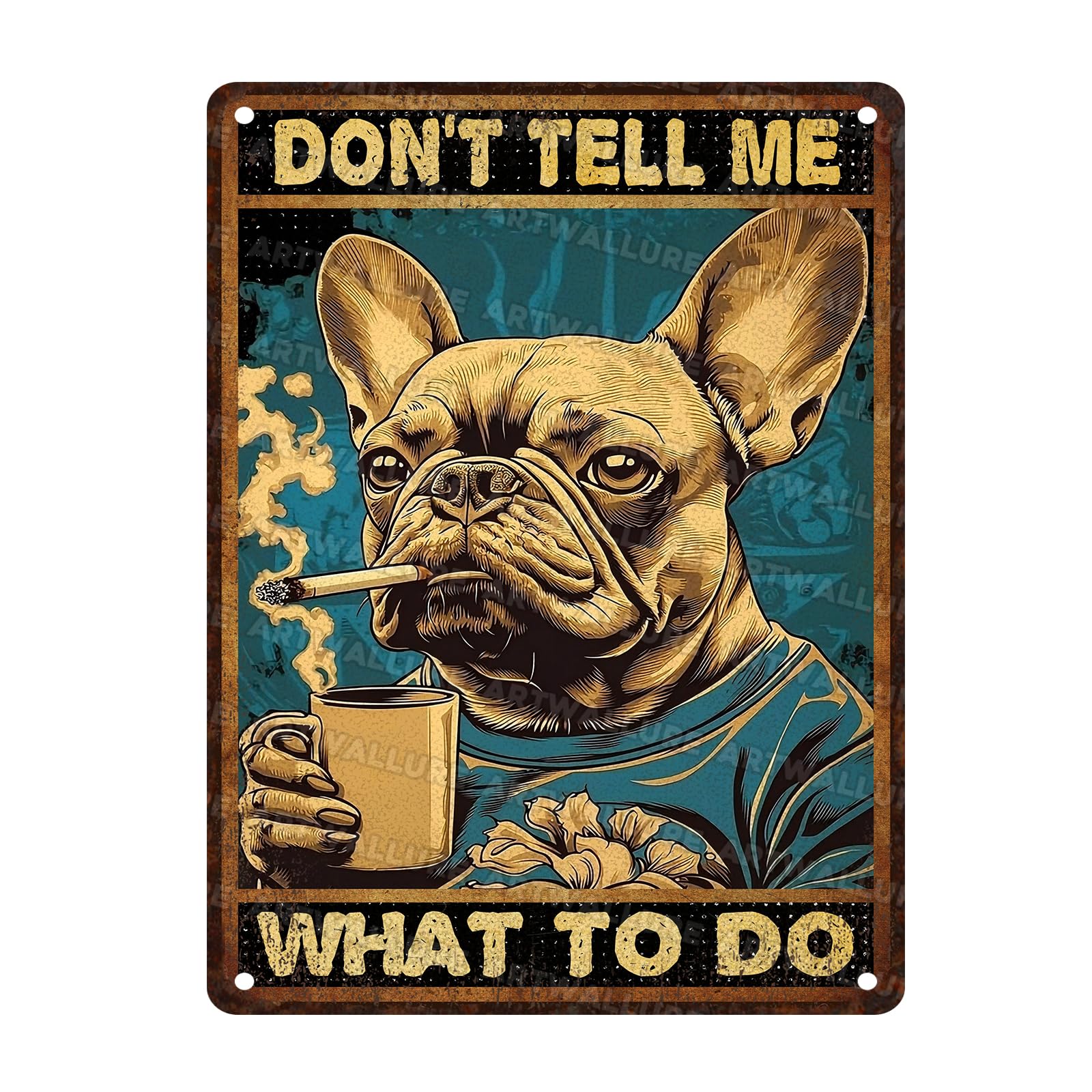Dog Vintage Sign Don't Tell Me What to Do Metal Tin Sign French Bulldog Dog Sign for Home Bedrooms Kitchen Bars Pubs Garages Gardens Patios Porches 12x16inch