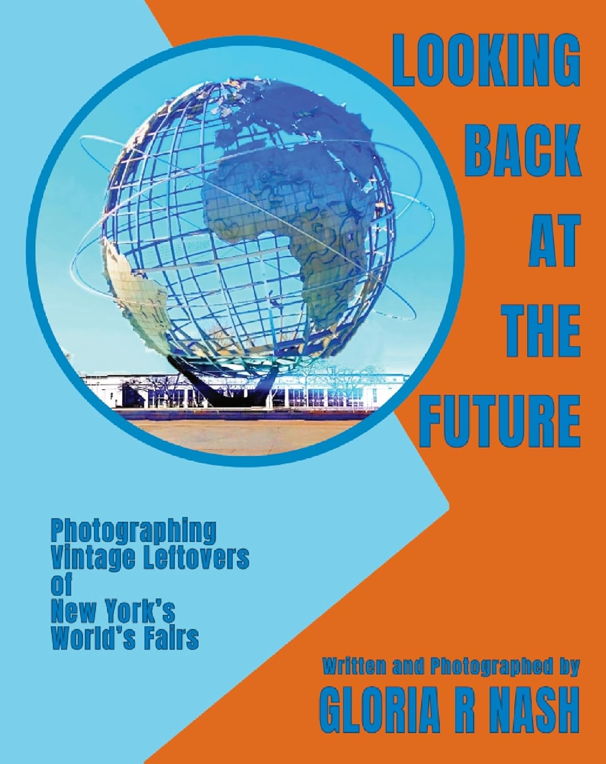 Looking Back at the Future: Photographing Vintage Leftovers of New York's World’s Fairs      [Print Replica] Kindle Edition