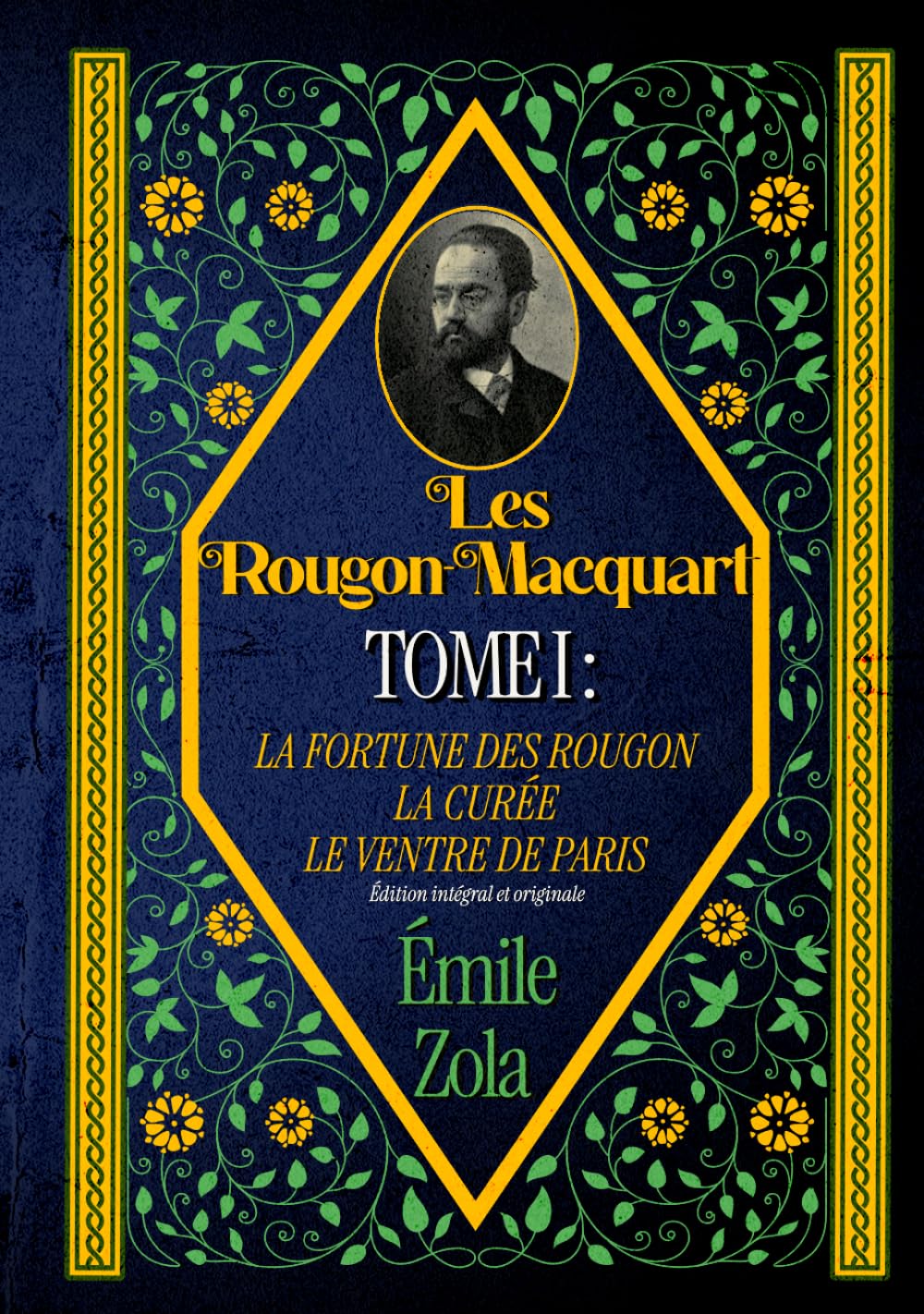 Les Rougon-Macquart TOME I : LA FORTUNE DES ROUGON LA CURÉE LE VENTRE DE PARIS Édition intégral et originale
