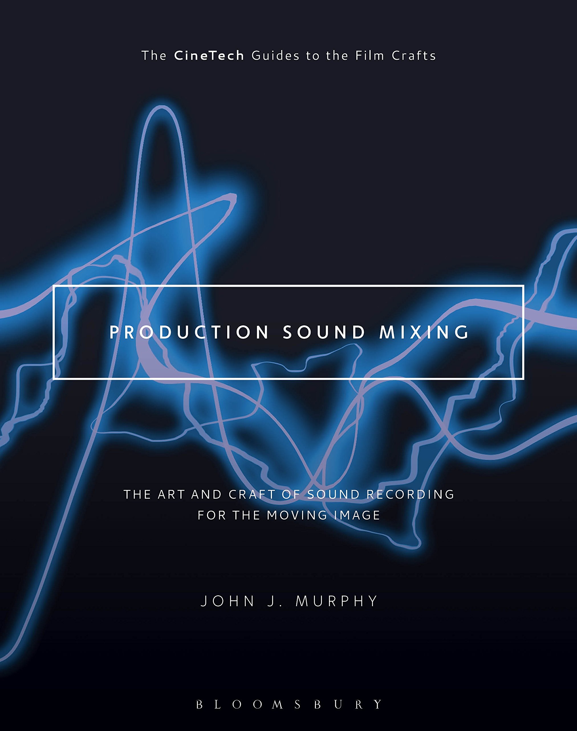 Production Sound Mixing livre Sound Recording Moving Image CineTech Guides