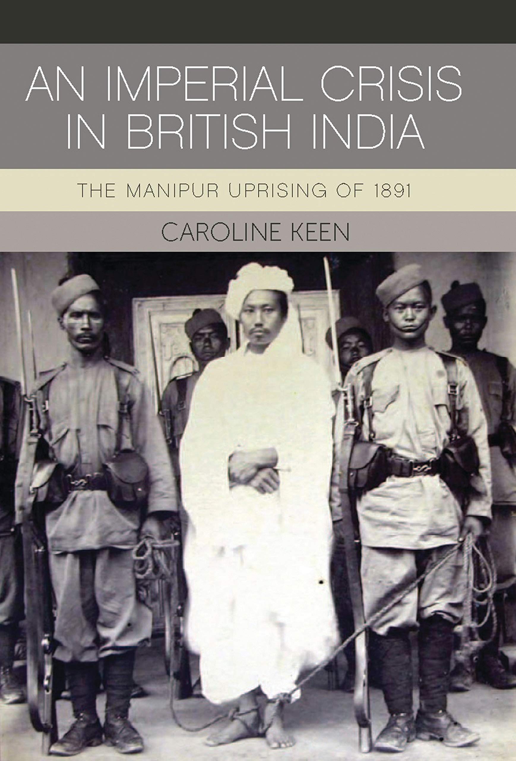 Buy An Imperial Crisis in British India: The Manipur Uprising of 1891 (International Library O Fcolonial History, 22) — BookShops.in