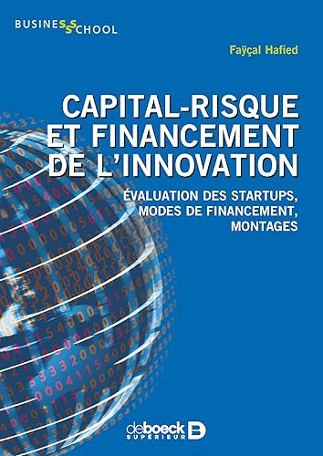 Capital-risque et financement de l'innovation: Évaluation des startups, modes de financement, montages