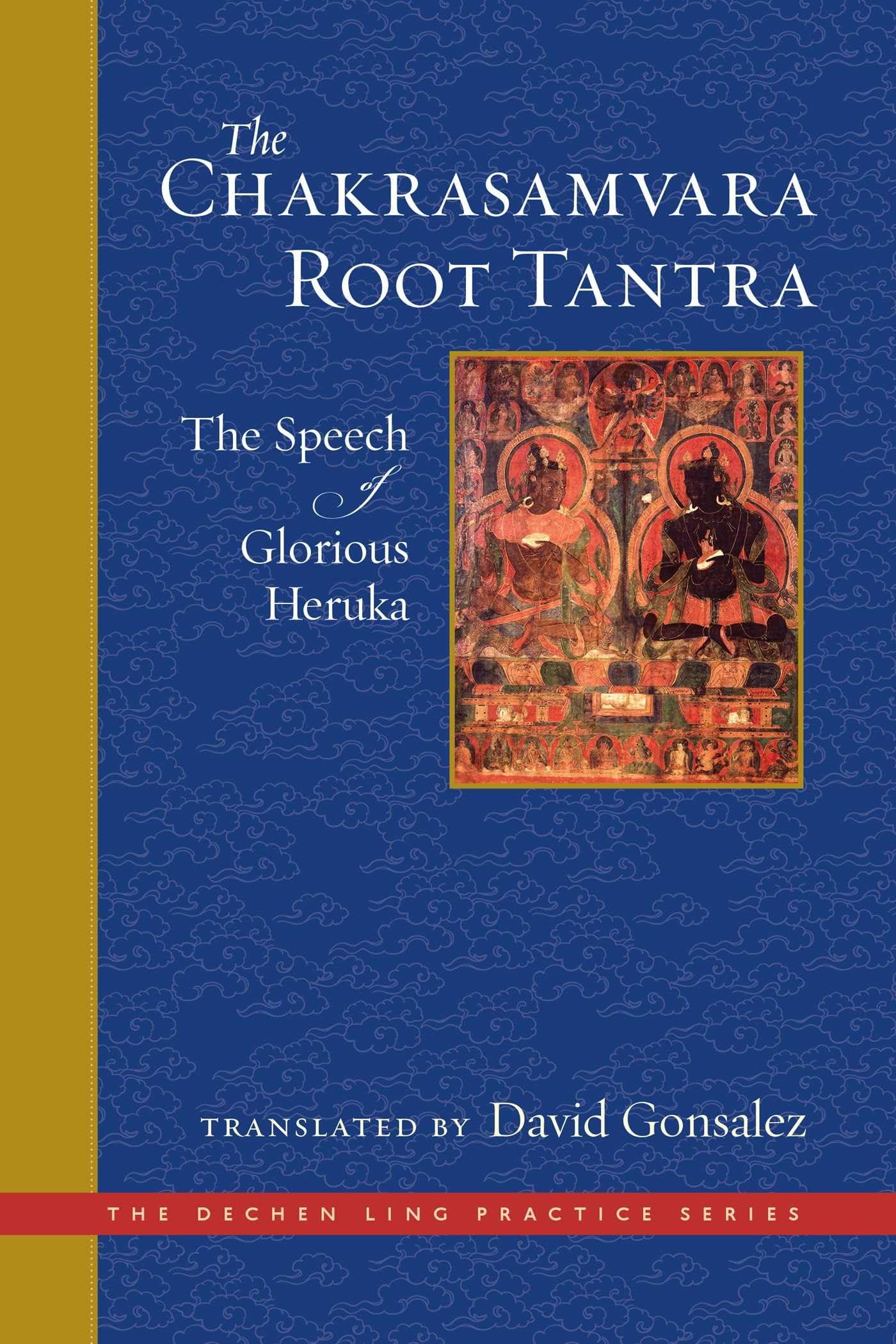 The Chakrasamvara Root Tantra by David Gonsalez (Hardback Book)