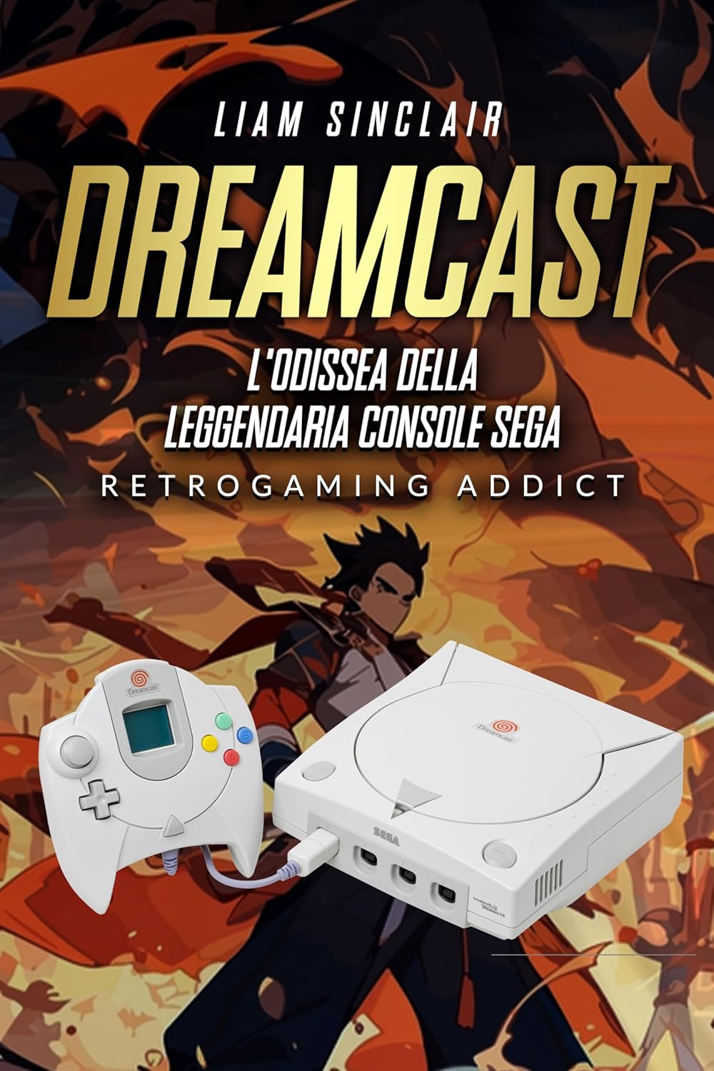 Dreamcast L'Odissea della Leggendaria Console SEGA (Retrogaming addict