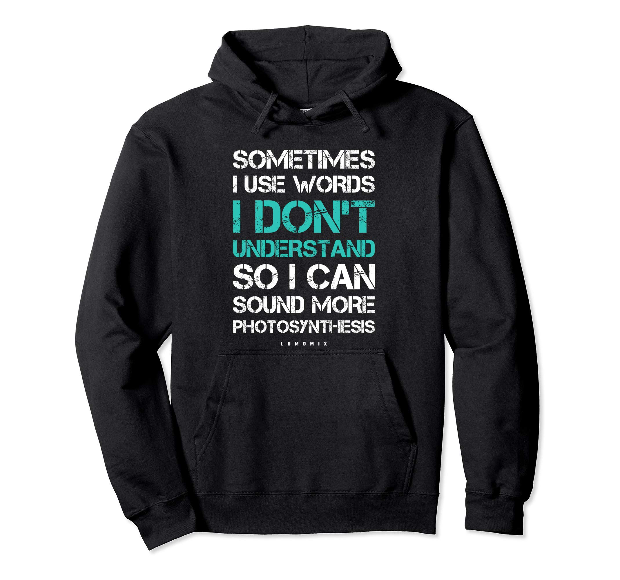 Funny Gift Hoodies. Sometimes I Use Words I Dont Understand