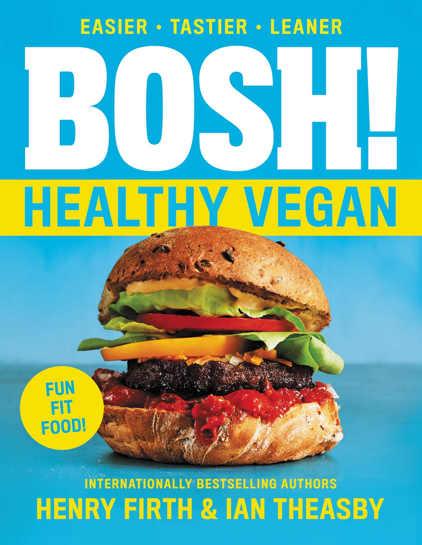 BOSH!: Healthy Vegan: A Comprehensive Plant-Based Guide with Nutrition and Meal Plans to Slim Down, Feel Better, and Get Fit (BOSH Series Book 4)