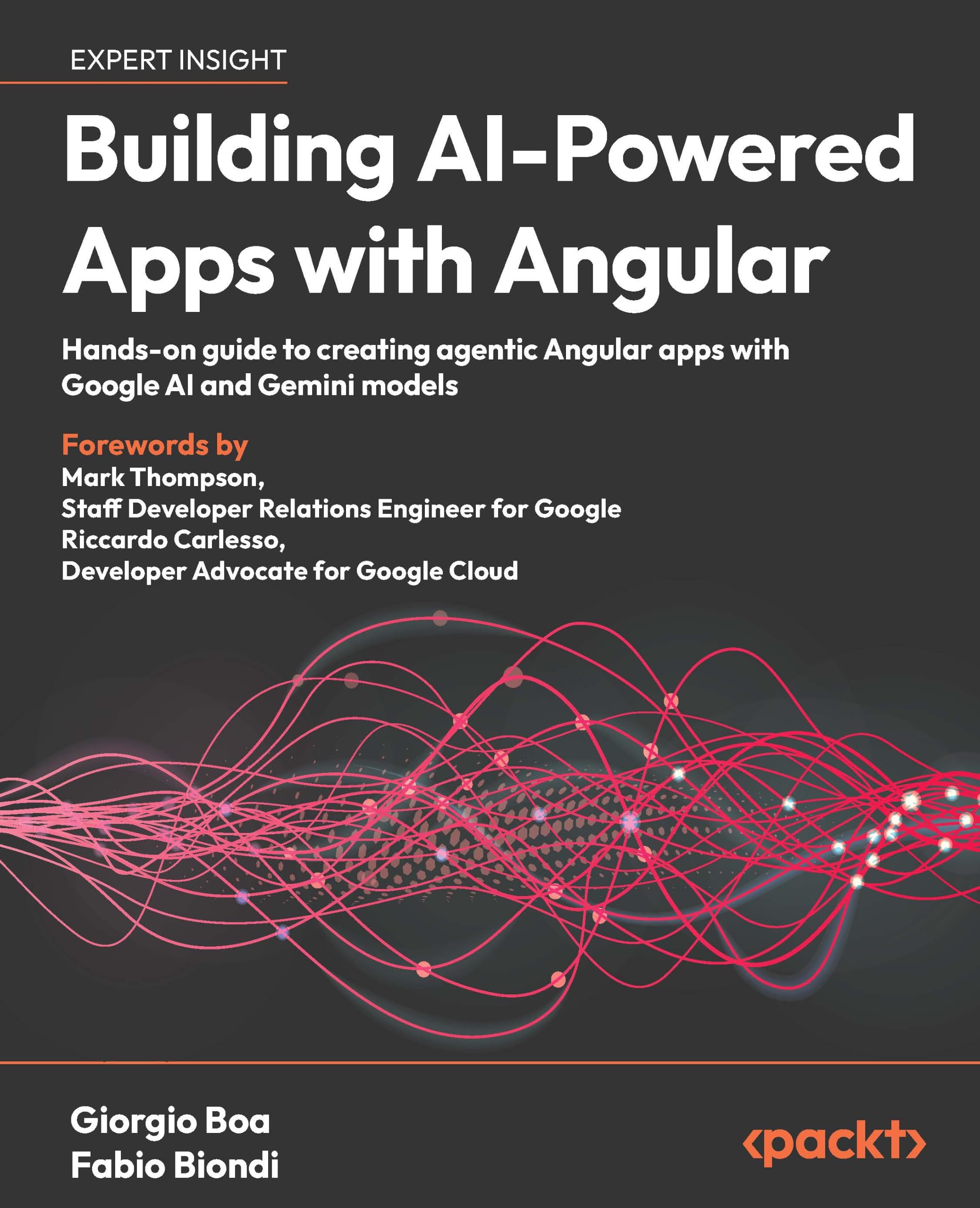 Building AI-Powered Apps with Angular: Hands-on guide to creating agentic Angular apps with Google AI and Gemini models