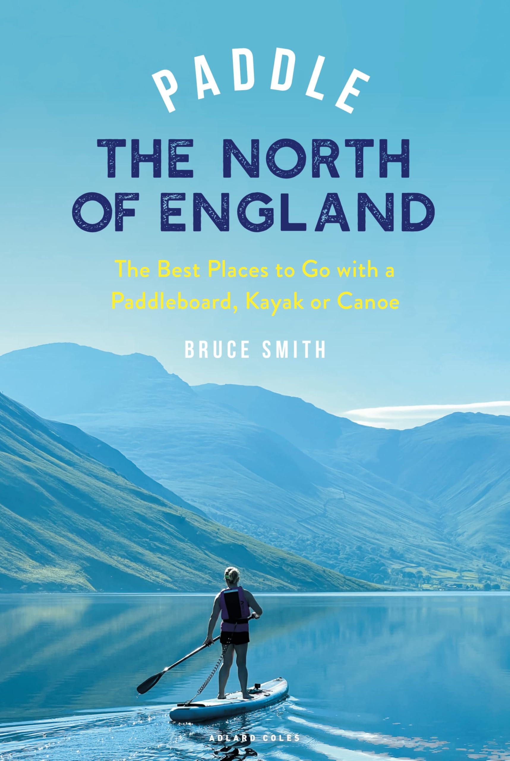 Paddle the North of England by Bruce Smith Paperback