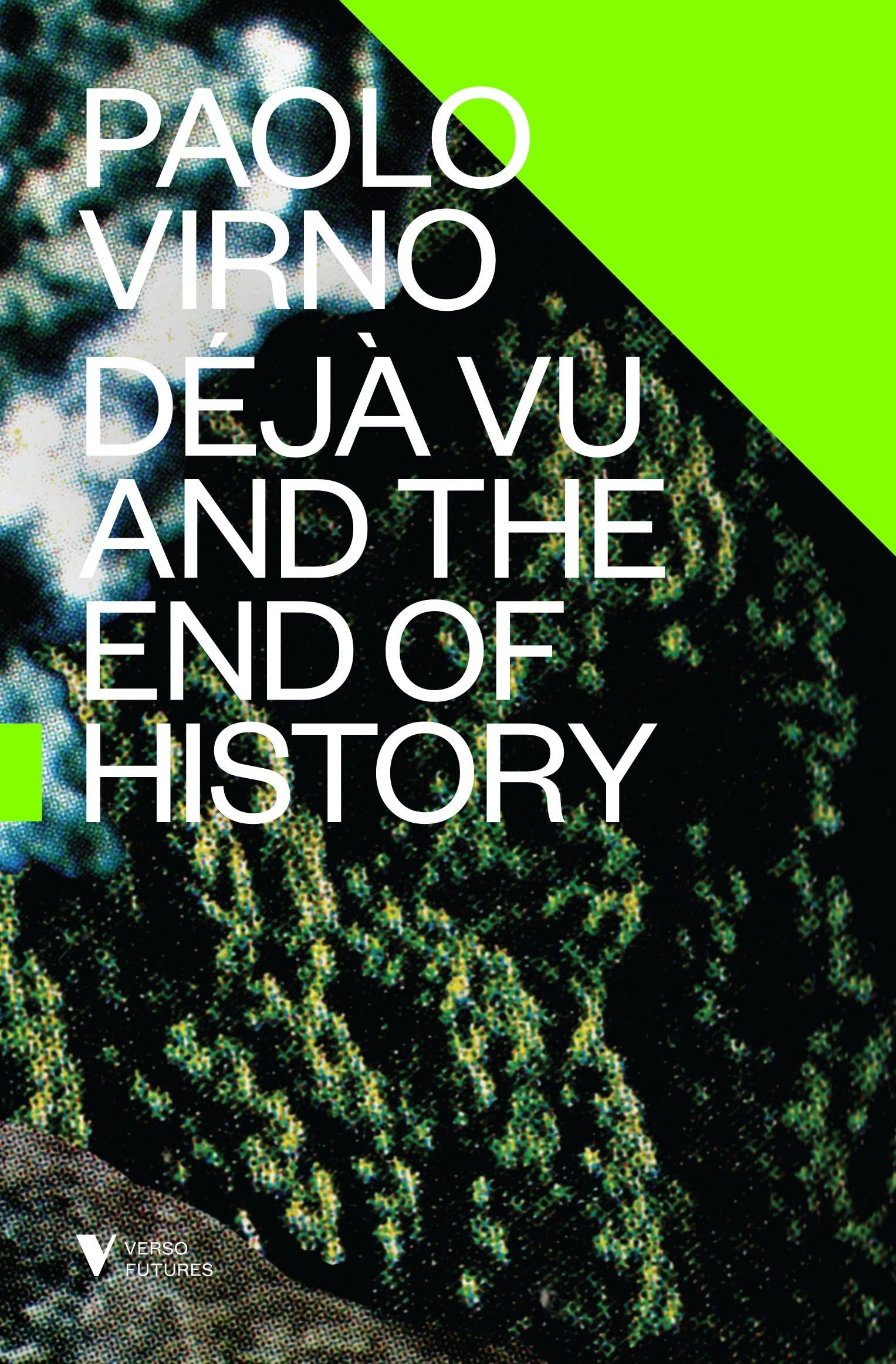 Déjà Vu and the End of History (Verso Futures)