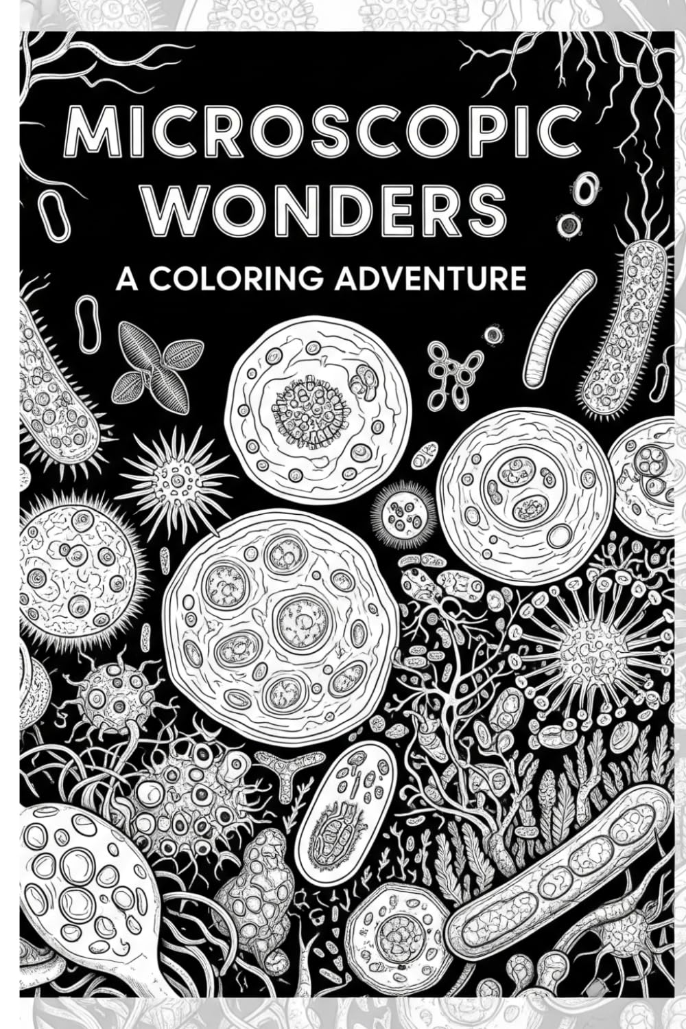 Microscopic World Coloring Book (Nature, Science & Meditation: Explore & Relax)