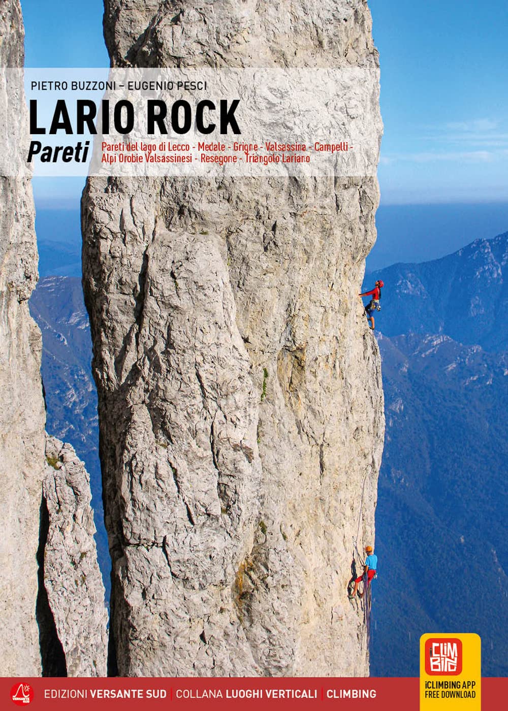 Lario Rock. Pareti. Pareti Del Lago Di Lecco, Medale, Grigne, Valsassina, Campelli, Alpi Orobie Valsassinesi, Resegone, Triangolo Lariano: Pareti Del Lago Di Lecoo-Medale-Grigne-Valsassina..... - 4