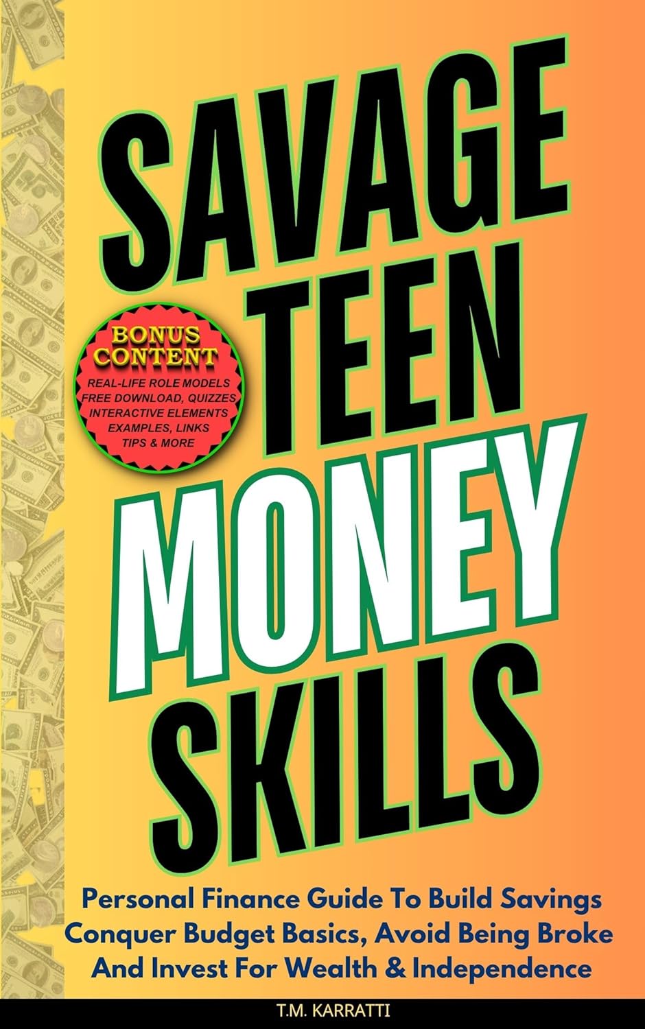 SAVAGE TEEN MONEY SKILLS: Personal Finance Guide To Build Savings, Conquer Budget Basics, Avoid Being Broke And Invest For Wealth & Independence      Kindle Edition