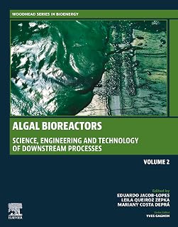 Algal Bioreactors: Vol 2: Science, Engineering and Technology of Downstream Processes (Woodhead Series in Bioenergy)