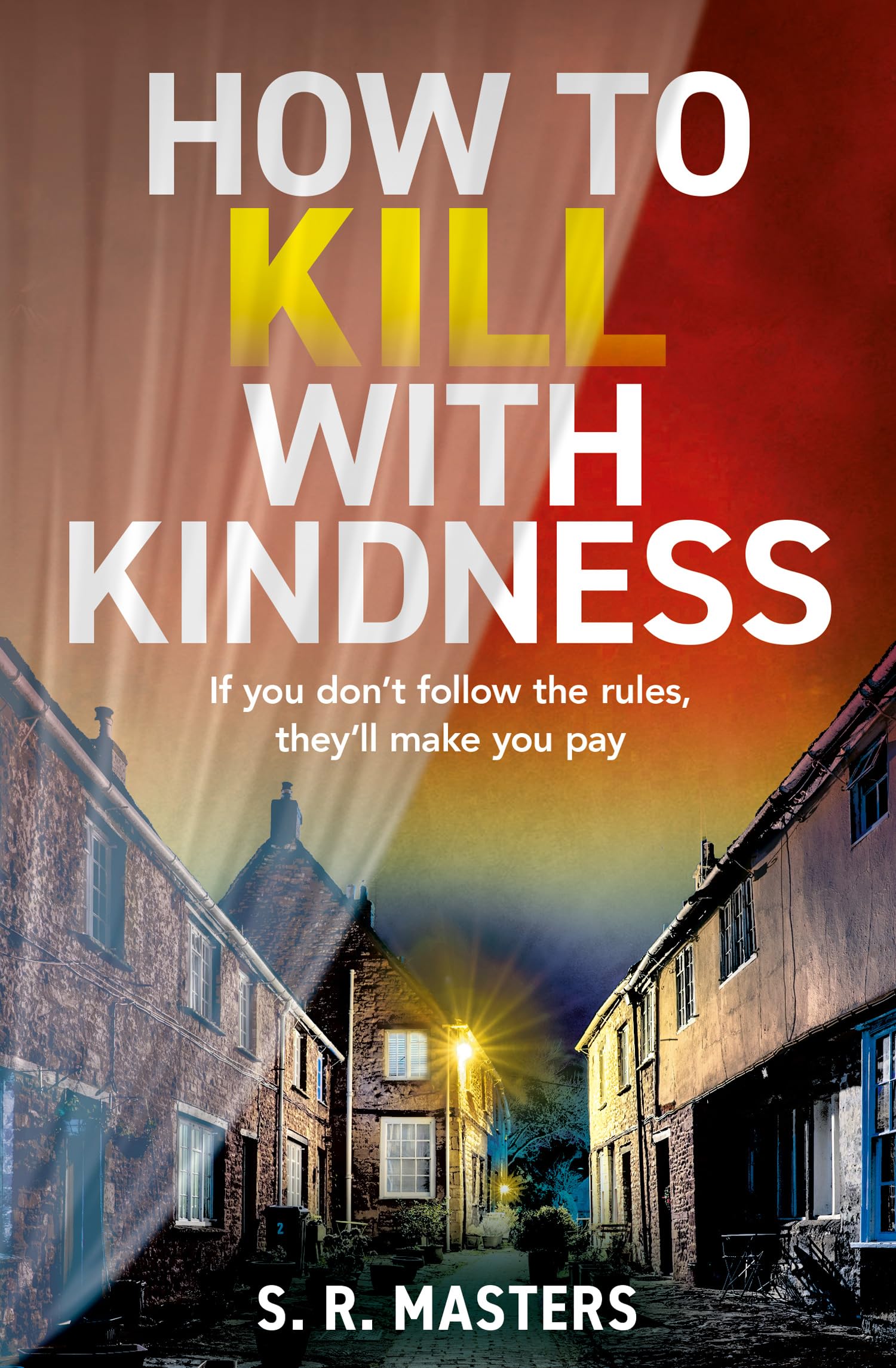 How to Kill with Kindness A brand new chilling and twisty psychological thril...