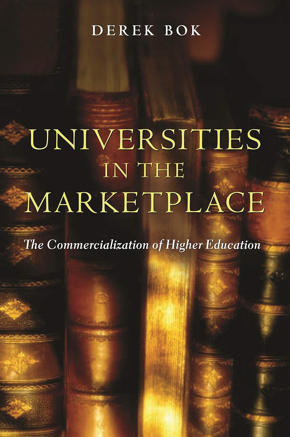Universities in the Marketplace: The Commercialization of Higher Education (The William G. Bowen)