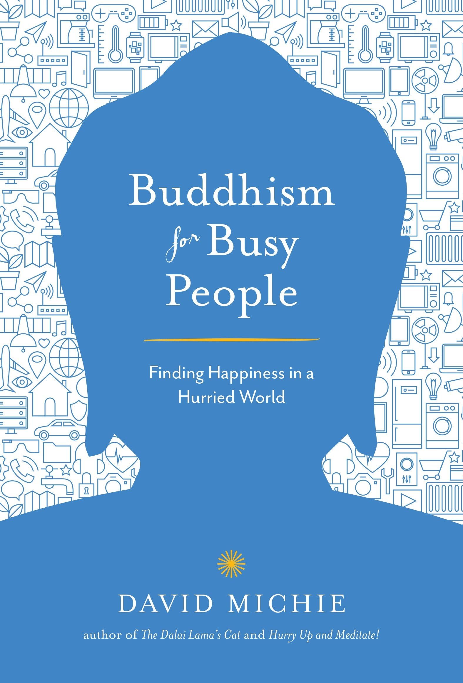 Buddhism for Busy People : Finding Happiness in a Hurried World
