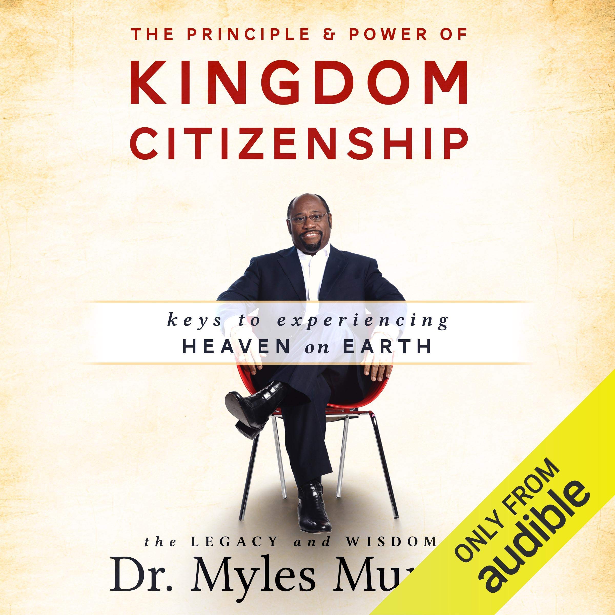 The Principle and Power of Kingdom Citizenship: Keys to Experiencing Heaven on Earth
