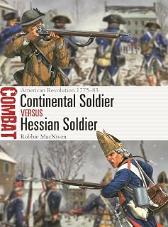 Continental Soldier vs Hessian Soldier: American Revolution 1775–83 (Combat, 83)
