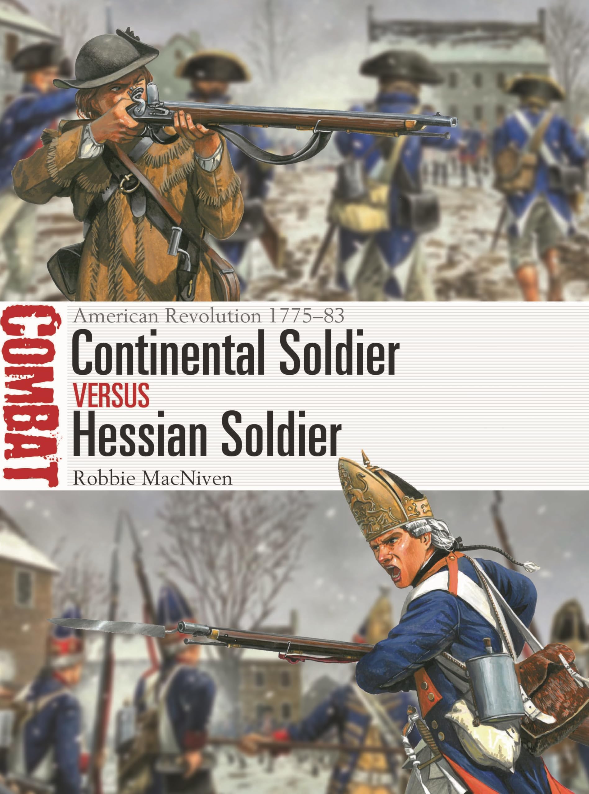 Continental Soldier vs Hessian Soldier: American Revolution 1775–83 (Combat)