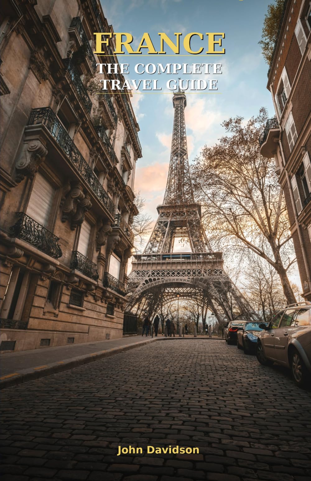 France: The Complete Travel Guide