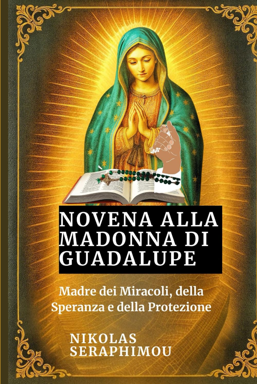 NOVENA ALLA MADONNA DI GUADALUPE: Madre dei Miracoli, della Speranza e della Protezione (PRAYERS WITHOUT BORDERS NOVENA SERIES)