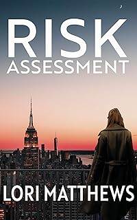 Risk Assessment : A Steamy Heart Stopping Romantic Thriller (At Risk Book 1)