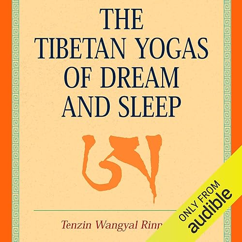 The Tibetan Yogas of Dream and Sleep