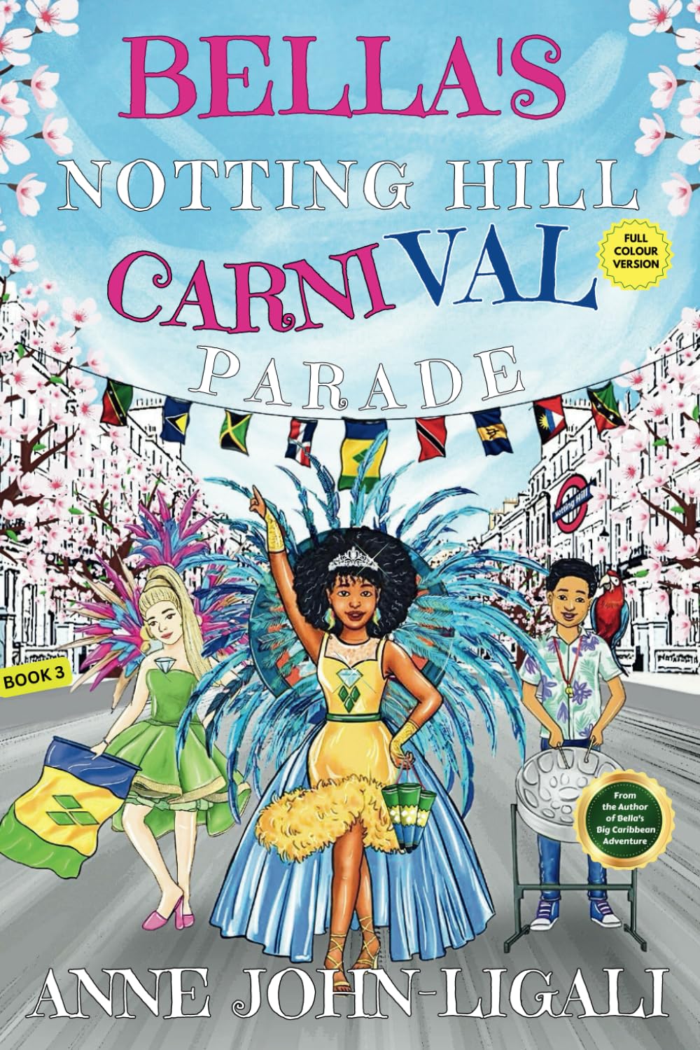 BELLA'S NOTTING HILL CARNIVAL PARADE (FULL COLOUR EDITION) (The Bella and Friends Series)