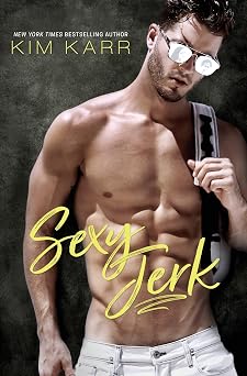 Sexy Jerk An Enemies-to-Lovers, Opposites-Attract Romantic Comedy